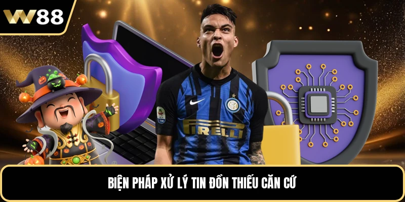 Biện pháp xử lý tin đồn thiếu căn cứ