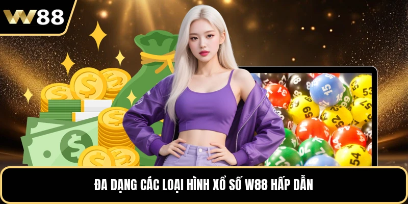 Đa dạng các loại hình xổ số W88 hấp dẫn