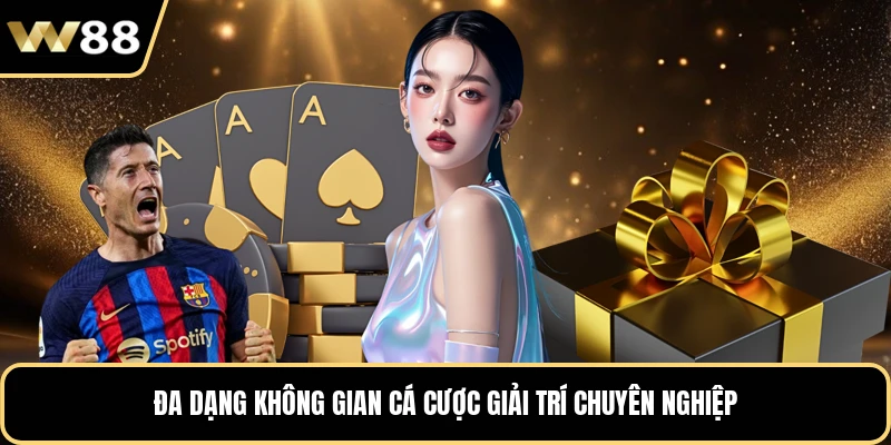Đa dạng không gian cá cược giải trí chuyên nghiệp