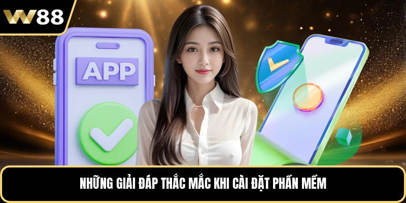 Những giải đáp thắc mắc khi cài đặt phần mềm