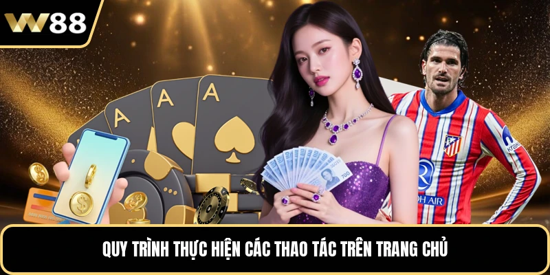 Quy trình thực hiện các thao tác trên trang chủ