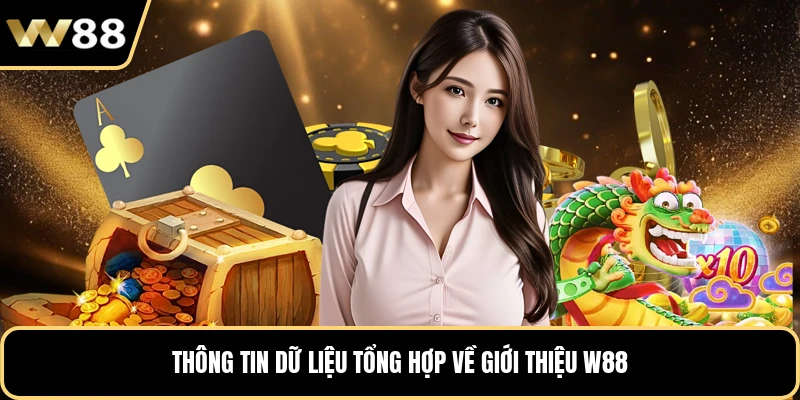 Thông tin dữ liệu tổng hợp về giới thiệu W88