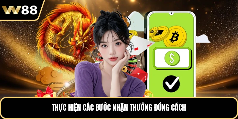 Thực hiện các bước nhận thưởng đúng cách