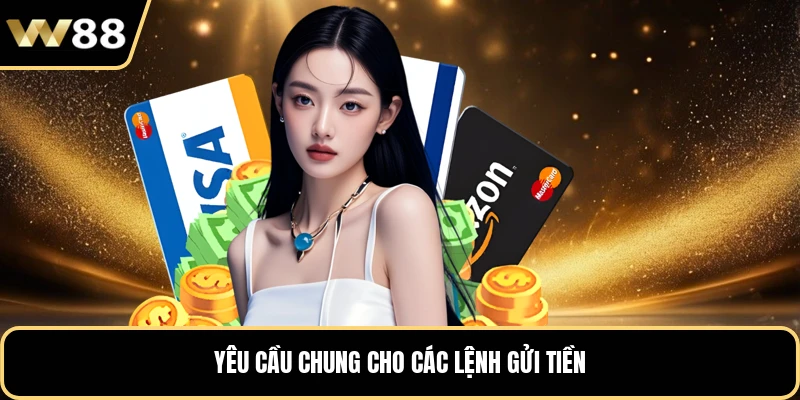 Yêu cầu chung cho các lệnh gửi tiền
